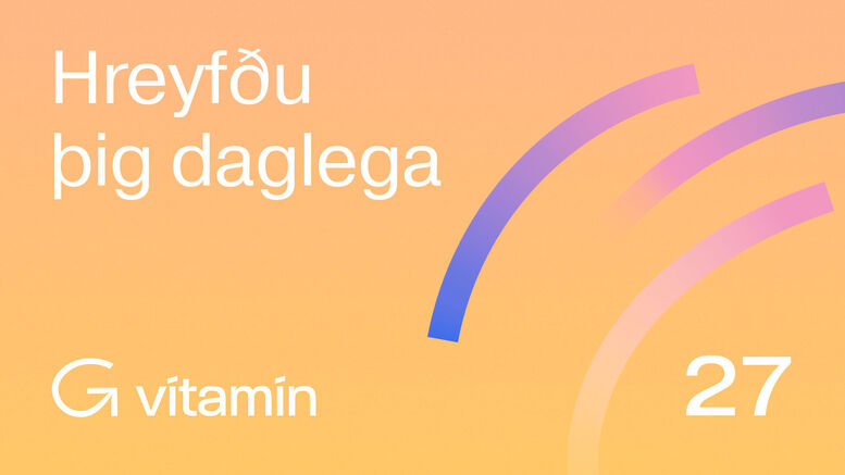 G-vítamín: Hreyfðu þig daglega!