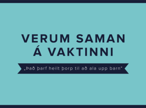 Verum saman á vaktinni - það þarf heilt þorp til að ala upp barn